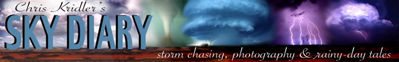 Chris Kridler's Sky Diary: storm chasing, photography and rainy-day tales